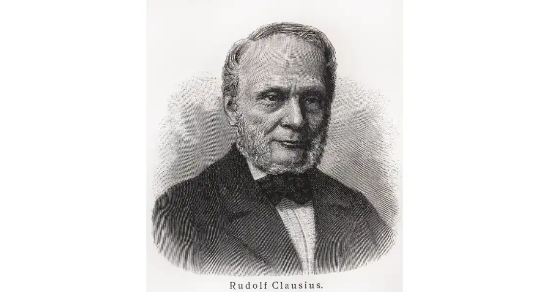 When change occurs, entropy is present Rudolf Clausius Matematician